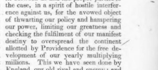 A column of old printed text: limiting our greatness and checking the fulfilment of our manifest destiny to overspread the continent allotted by Providence